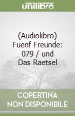 (Audiolibro) Fuenf Freunde: 079 / und Das Raetsel libro