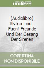 (Audiolibro) Blyton Enid - Fuenf Freunde Und Der Gesang Der Sirenen libro