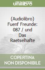 (Audiolibro) Fuenf Freunde: 087 / und Das Raetselhafte libro