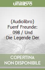 (Audiolibro) Fuenf Freunde: 098 / Und Die Legende Der libro