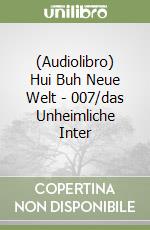 (Audiolibro) Hui Buh Neue Welt - 007/das Unheimliche Inter libro