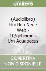 (Audiolibro) Hui Buh Neue Welt - 10/geheimnis Um Aquabacus libro