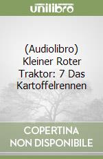 (Audiolibro) Kleiner Roter Traktor: 7 Das Kartoffelrennen libro