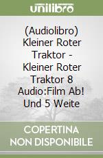 (Audiolibro) Kleiner Roter Traktor - Kleiner Roter Traktor 8 Audio:Film Ab! Und 5 Weite