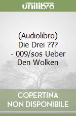 (Audiolibro) Die Drei ??? - 009/sos Ueber Den Wolken libro