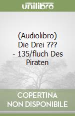 (Audiolibro) Die Drei ??? - 135/fluch Des Piraten libro