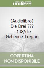 (Audiolibro) Die Drei ??? - 138/die Geheime Treppe libro