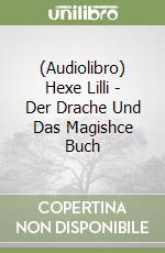 (Audiolibro) Hexe Lilli - Der Drache Und Das Magishce Buch libro