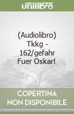 (Audiolibro) Tkkg - 162/gefahr Fuer Oskar! libro