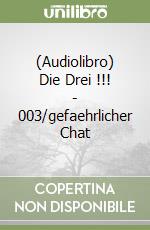 (Audiolibro) Die Drei !!! - 003/gefaehrlicher Chat libro