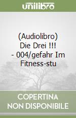 (Audiolibro) Die Drei !!! - 004/gefahr Im Fitness-stu libro