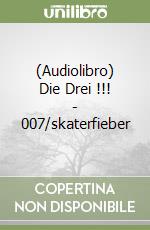 (Audiolibro) Die Drei !!! - 007/skaterfieber libro