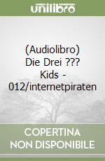 (Audiolibro) Die Drei ??? Kids - 012/internetpiraten libro