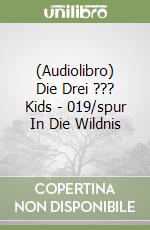 (Audiolibro) Die Drei ??? Kids - 019/spur In Die Wildnis libro