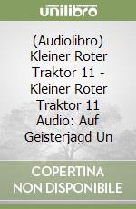 (Audiolibro) Kleiner Roter Traktor 11 - Kleiner Roter Traktor 11 Audio: Auf Geisterjagd Un libro