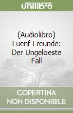 (Audiolibro) Fuenf Freunde: Der Ungeloeste Fall libro