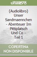 (Audiolibro) Unser Sandmaennchen - Abenteuer Im Pittiplatsch Und Co - Teil 1 libro