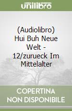 (Audiolibro) Hui Buh Neue Welt - 12/zurueck Im Mittelalter libro