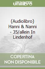 (Audiolibro) Hanni & Nanni - 35/allein In Lindenhof libro