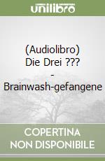 (Audiolibro) Die Drei ??? - Brainwash-gefangene libro