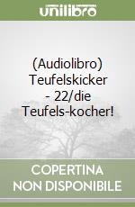 (Audiolibro) Teufelskicker - 22/die Teufels-kocher! libro