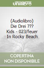 (Audiolibro) Die Drei ??? Kids - 023/feuer In Rocky Beach libro