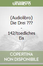 (Audiolibro) Die Drei ??? - 142/toedliches Eis libro