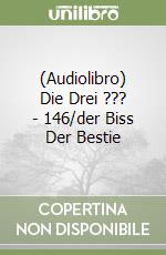 (Audiolibro) Die Drei ??? - 146/der Biss Der Bestie libro