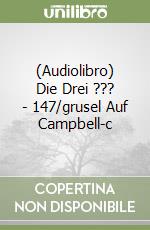 (Audiolibro) Die Drei ??? - 147/grusel Auf Campbell-c libro