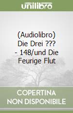 (Audiolibro) Die Drei ??? - 148/und Die Feurige Flut libro