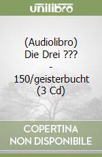 (Audiolibro) Die Drei ??? - 150/geisterbucht (3 Cd) libro