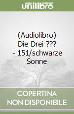 (Audiolibro) Die Drei ??? - 151/schwarze Sonne libro