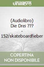 (Audiolibro) Die Drei ??? - 152/skateboardfieber libro