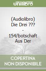 (Audiolibro) Die Drei ??? - 154/botschaft Aus Der libro