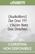 (Audiolibro) Die Drei ??? - 156/im Netz Des Drachen libro