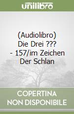 (Audiolibro) Die Drei ??? - 157/im Zeichen Der Schlan libro