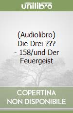 (Audiolibro) Die Drei ??? - 158/und Der Feuergeist libro