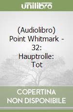 (Audiolibro) Point Whitmark - 32: Hauptrolle: Tot libro