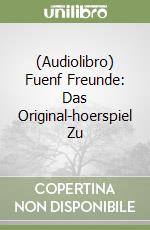(Audiolibro) Fuenf Freunde: Das Original-hoerspiel Zu libro