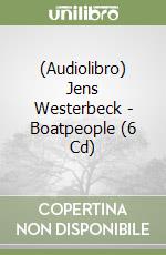 (Audiolibro) Jens Westerbeck - Boatpeople (6 Cd) libro