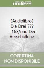 (Audiolibro) Die Drei ??? - 163/und Der Verschollene libro