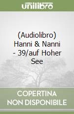 (Audiolibro) Hanni & Nanni - 39/auf Hoher See libro