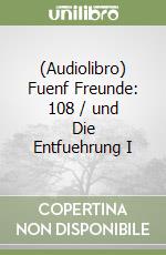 (Audiolibro) Fuenf Freunde: 108 / und Die Entfuehrung I libro
