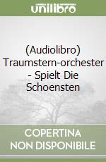(Audiolibro) Traumstern-orchester - Spielt Die Schoensten libro