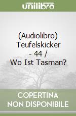 (Audiolibro) Teufelskicker - 44 / Wo Ist Tasman? libro