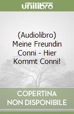 (Audiolibro) Meine Freundin Conni - Hier Kommt Conni! libro