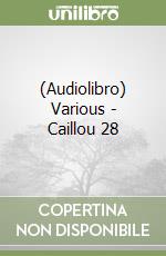 (Audiolibro) Various - Caillou 28 libro