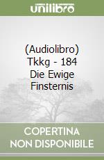 (Audiolibro) Tkkg - 184 Die Ewige Finsternis libro