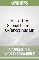 (Audiolibro) Gabriel Burns - 04/angst Aus Eis libro