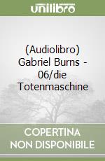 (Audiolibro) Gabriel Burns - 06/die Totenmaschine libro